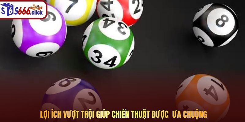 Lợi ích vượt trội giúp chiến thuật được  ưa chuộng